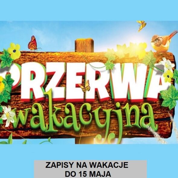 Zapisy na wakacje do 15 maja