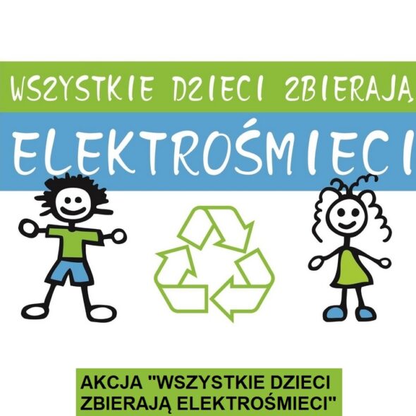 Akcja "Wszystkie dzieci zbierają elektrośmieci"