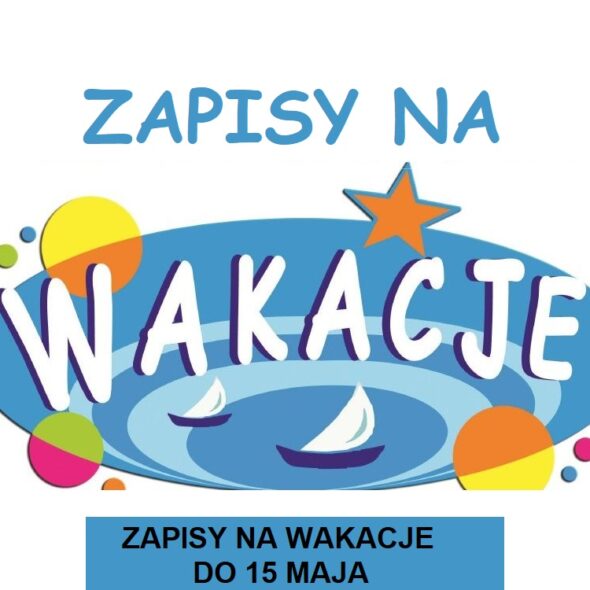 Zapisy na wakacje do 15 maja
